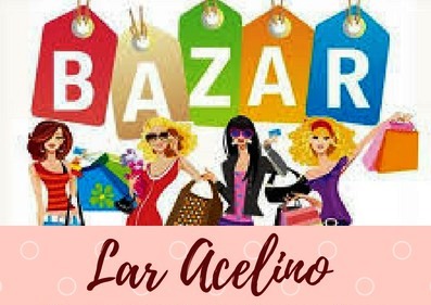 Neste sábado tem bazar no Lar Acelino