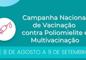 Campanha Nacional De Vacinação Contra Poliomielite e Multivacinação inicia em Palmeira nesta segunda-feira (08)